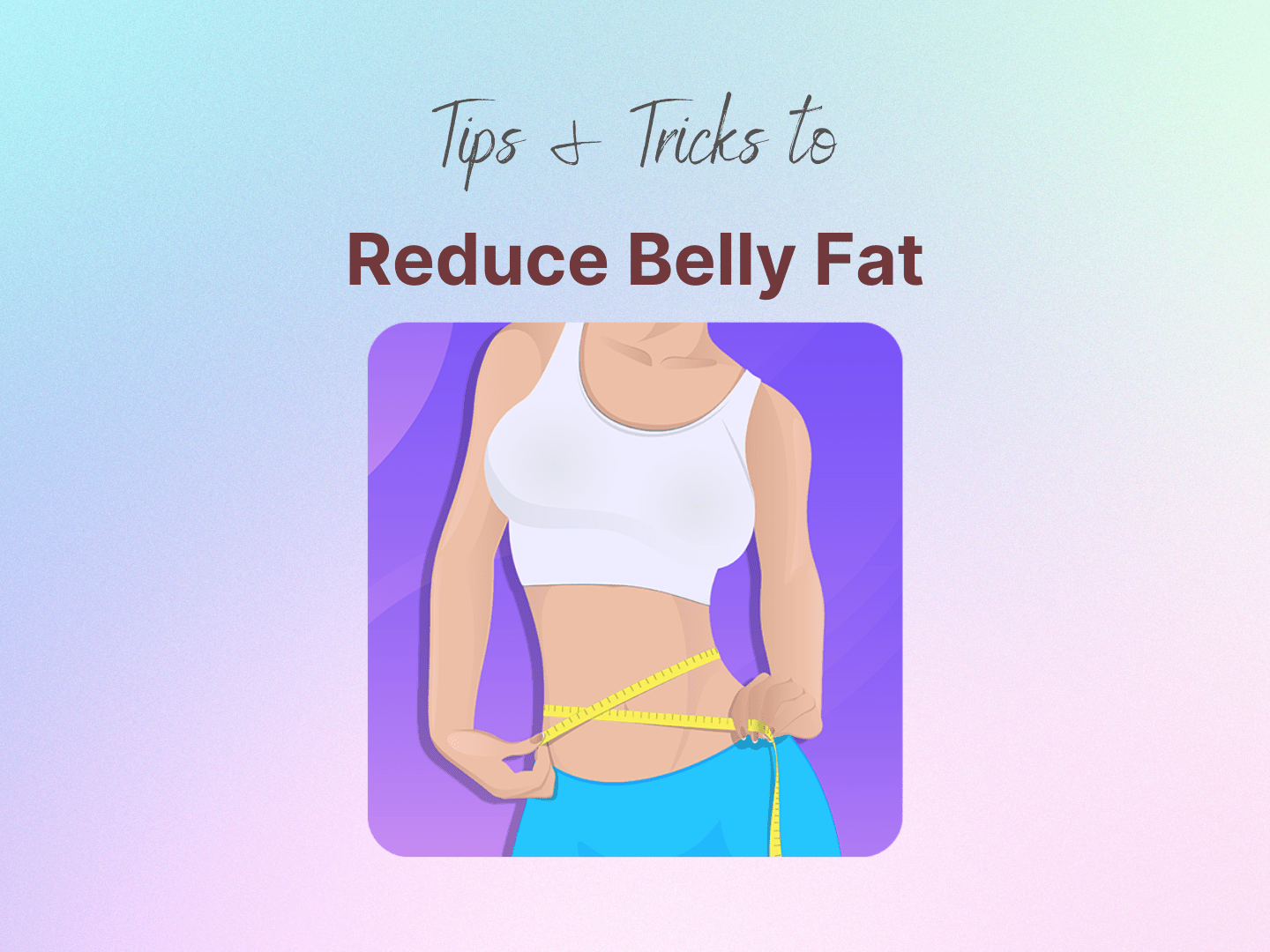 Tips and Treats to Reduce Belly Fat
